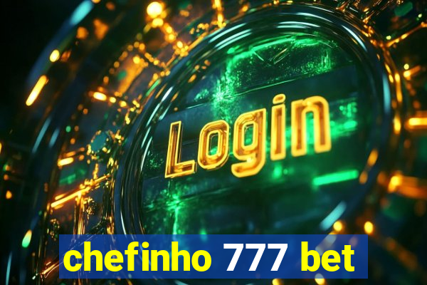 chefinho 777 bet